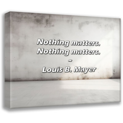 Citation de Louis B. Mayer: Rien ne compte. Rien n'est important.