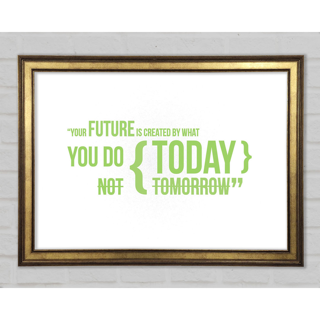 Motivationszitat Deine Zukunft wird von dem bestimmt, was du tust Lime Green Framed Print