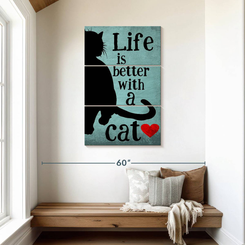 Brampt Life Is Better With A Cat, 45" H x 28" W