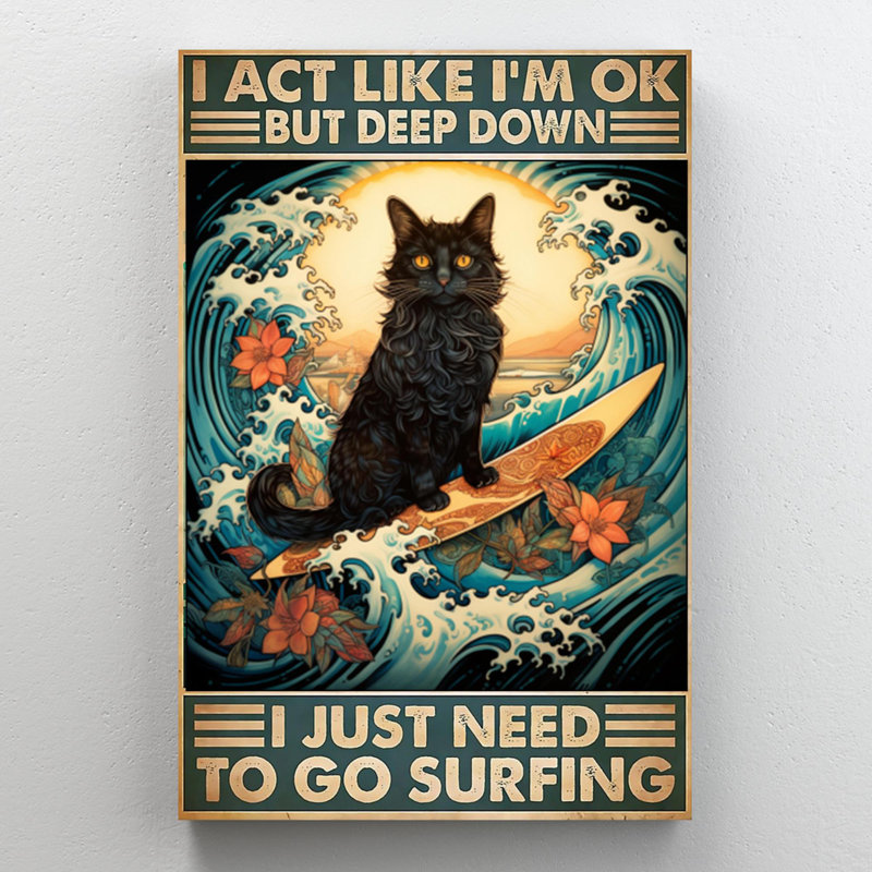 Cat I Just Need To Go Surfing - 1 Piece Rectangle Graphic Art Print On Wrapped Canvas, H 36 po x l 24 po x P 1,25 po