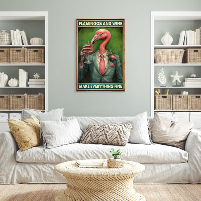" Flamingos And Wine Make Everything Fine "