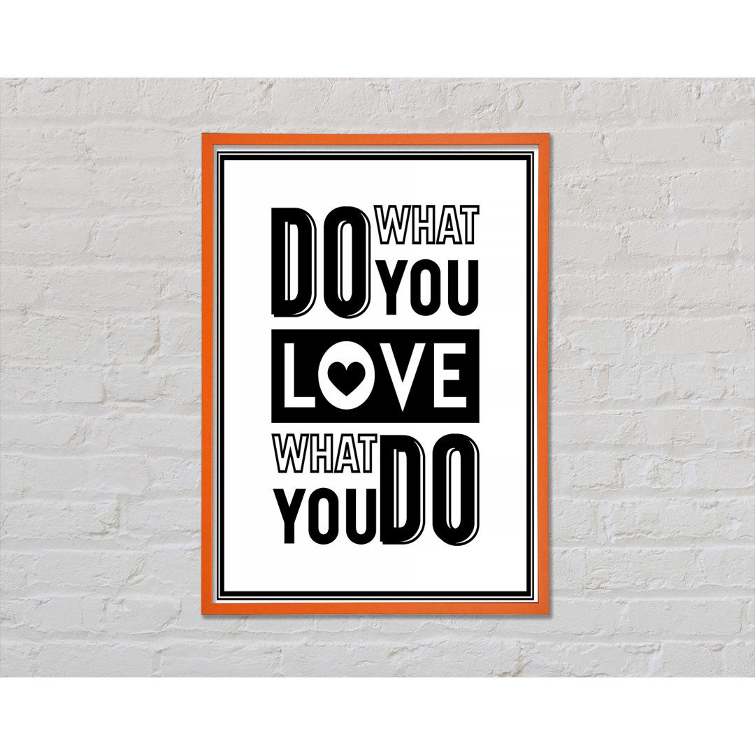 Do What You Love 4 - Einzelne Bilderrahmen Kunstdrucke