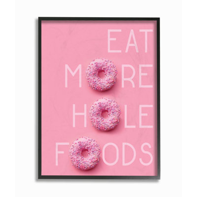 " Eat More Hole Foods "