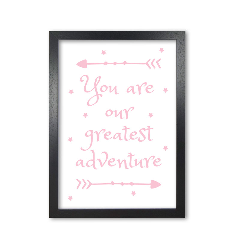 You Are Our Greatest Adventure - Print, 60 cm H x 42 cm W x 5 cm D, Black Grain Frame