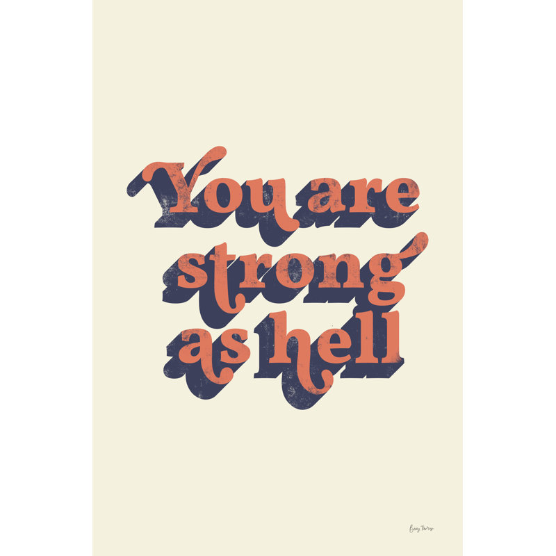 You Are Strong by Becky Thorns - Typography Print, 91 cm H x 61 cm W, Wrapped Canvas