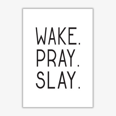 Wake Pray Slay - Print