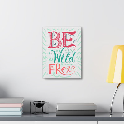 Colourful Be Wild And Free White Background Inspirational Canvas Wall Art