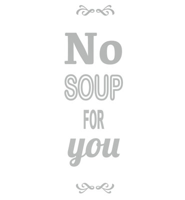 Décalcomanie murale pas de soupe pour vous