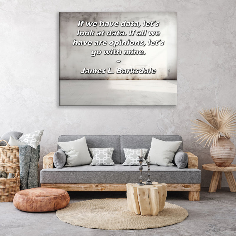 Toile tendue de la galerie ArtsyQuotes par James L. Barksdale: «Si nous avons des données, regardons les données. Si tout ce que nous avons sont des avis, passons aux miennes.»