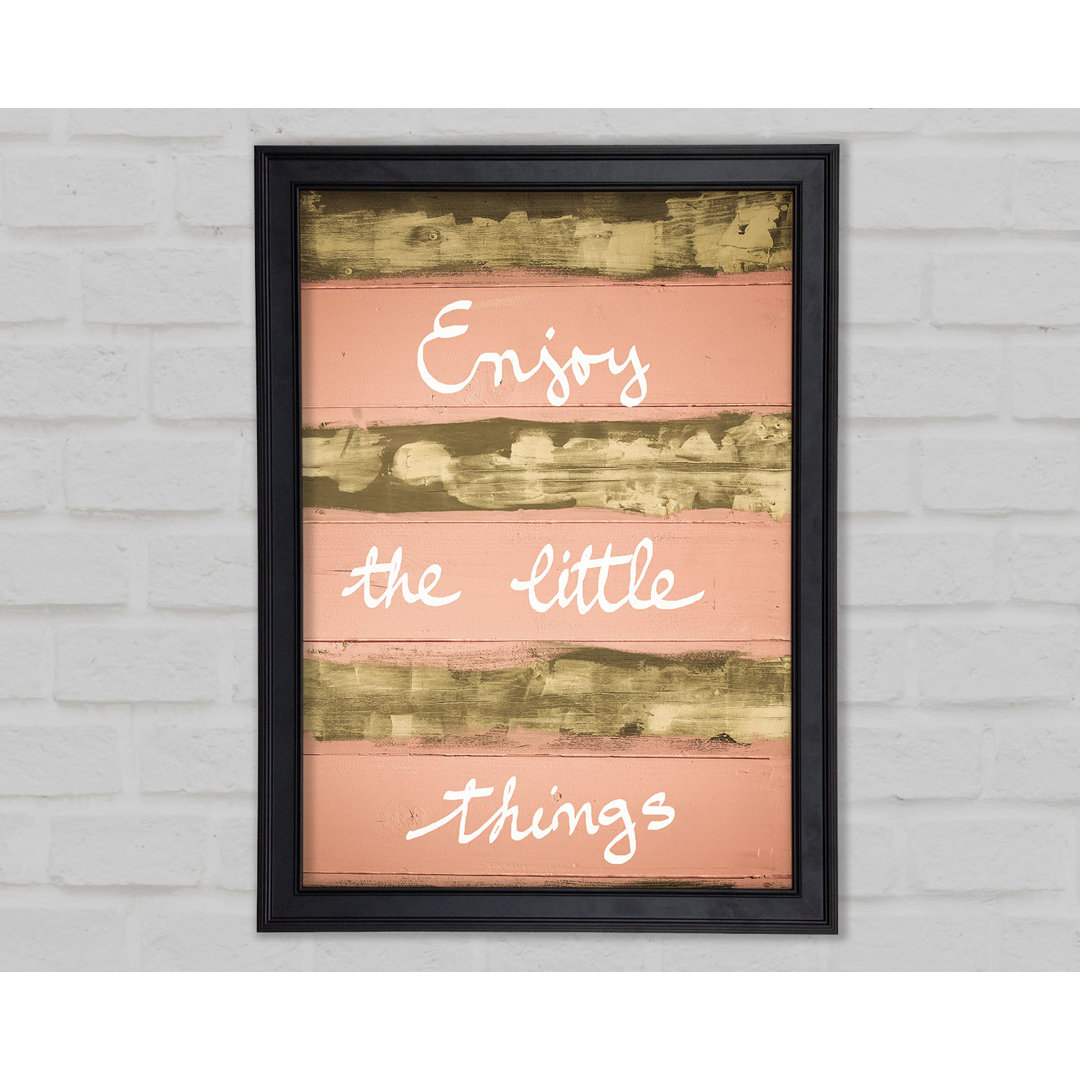 Enjoy The Little Things 3 Gerahmter Druck