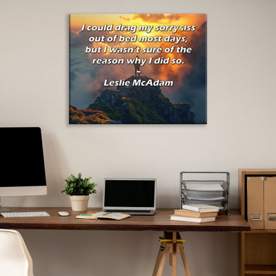Toile tendue de la galerie ArtsyQuotes par Leslie McAdam: «Je pourrais sortir mon cul de mon lit de la plupart du temps, mais je ne savais pas trop pourquoi.
