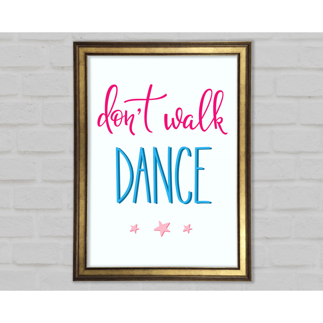 Don't Walk Dance - Einzelner Bilderrahmen Typografie