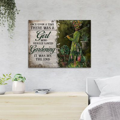 Girl Holding A Rack Moving Into Garden - Once Upon A Time There Was A Girl Who Really Loved Gardening - 1 Piece Rectangle Graphic Art Print On Wrapped -  Trinx, 2FE666311CB04C10A8CF6EC58680D1C3