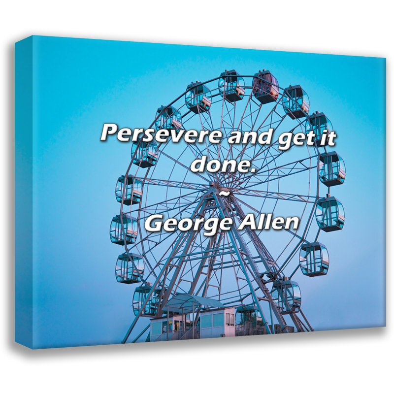 Artsy Quote "Persevere and get it done." By George Allen Gallery Wrapped Canvas, 18" H x 13" W