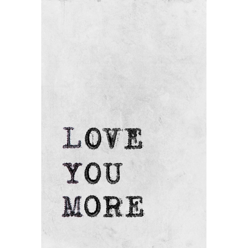 Love You More II - Textual Art Print on Canvas, 12" H x 8" W x 1.5" D