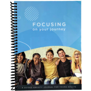Focusing On Your Journey: A Guided Anxiety Journal For Young Adults