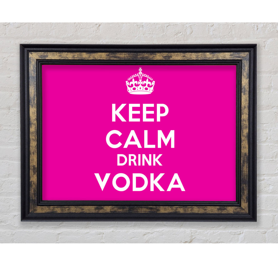 Kitchen Quote Keep Calm Drink Vodka Pink - Einzelbildrahmen Kunstdrucke