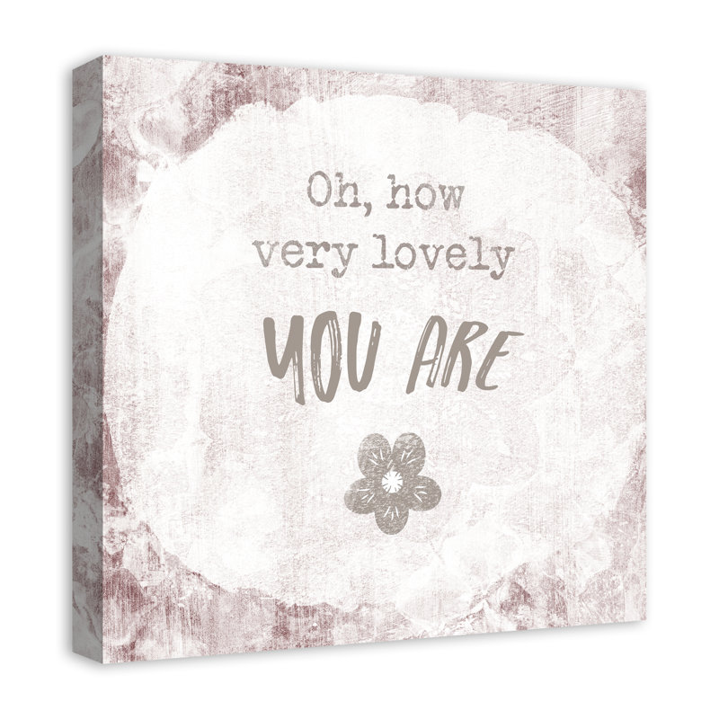 Oh How Lovely You Are Print On Canvas; 2537E5CA53AB487EB1784962B89324BA Square, 20" H x 20" W x 1.25" D
