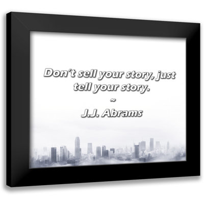J.J. Citation d'Abrams: Ne vendez pas votre histoire, racontez-la simplement.