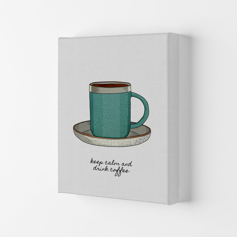 Keep Calm & Drink Coffee by Orara - Print, 84cm H x 59.4cm W x 3cm D, Wrapped Canvas