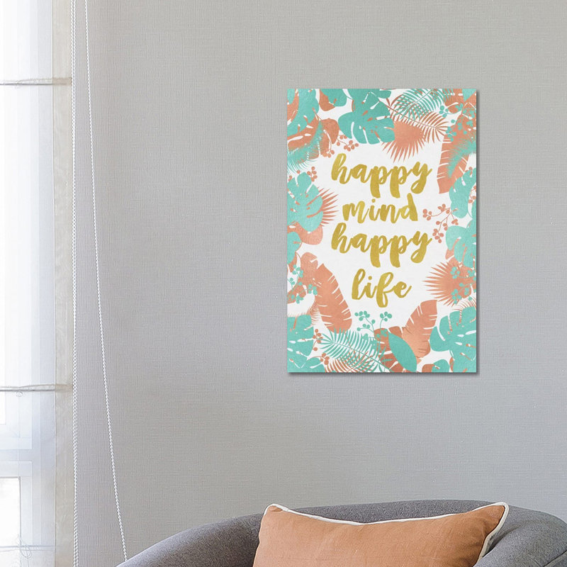 Happy Mind Happy Life - Wrapped Canvas Print, 66.04cm H x 45.72cm W x 1.91cm D