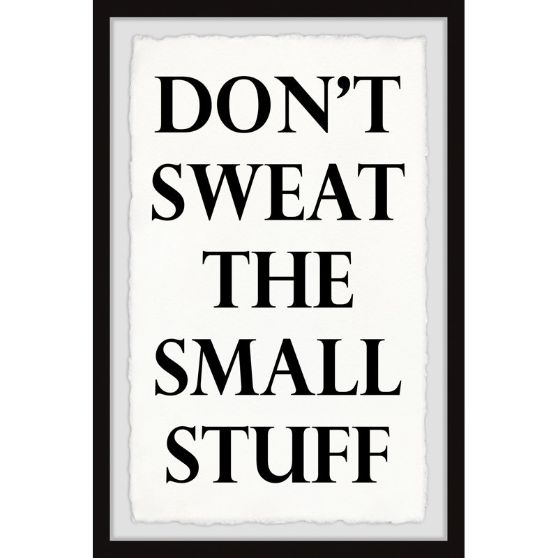 «Dont Sweat the Small Stuff» par Marmont Hill - reproduction d'art textuel sur papier encadré, H 45 po x l 30 po x P 1,5 po
