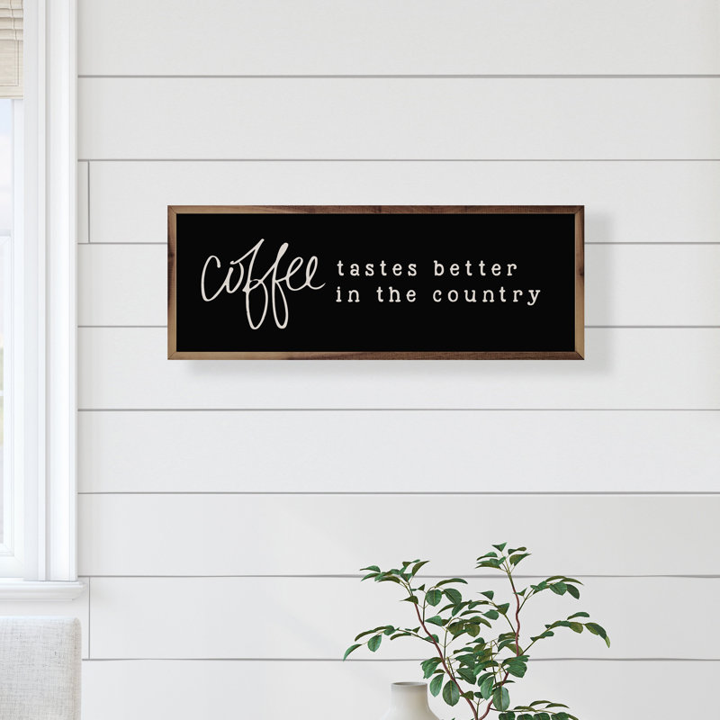 Coffee Tastes Better In The Country, H 4 po x l 12 po