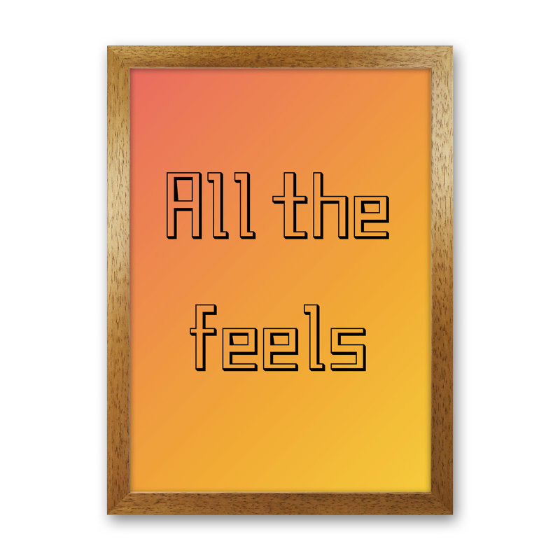 All The Feels - Print, 30cm H x 21cm W x 3cm D, Oak Framed