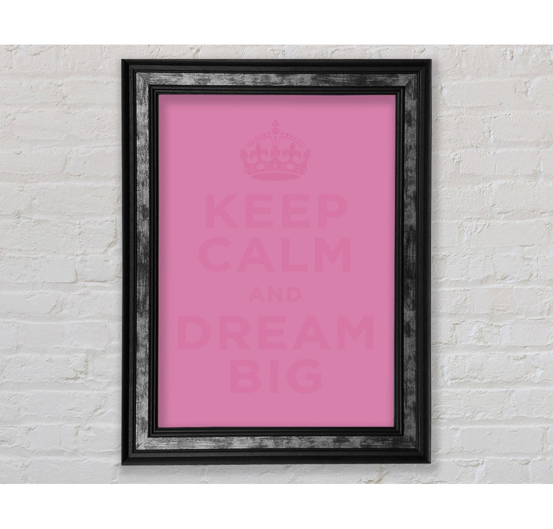 Keep Calm Dream Big Pink - Einzelner Bilderrahmen Typografie