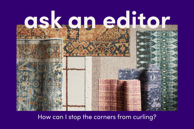 image of different colorful rugs with a text overlay that reads “ask an editor: how can I stop the corners from curling?”