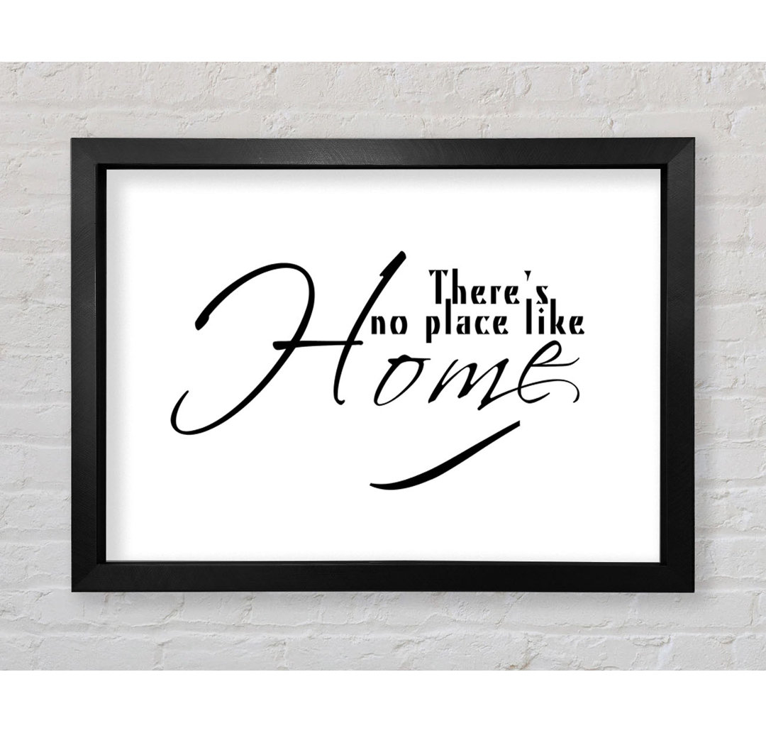 Gerahmtes Poster Home Quote Theres No Place Like Home in Weiß