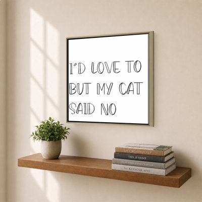 My Cat Said No by Sd Graphics Studio - Graphic Art on Canvas