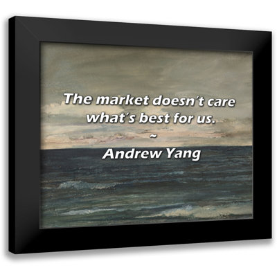 Andrew Yang Quote: The market doesn’t care what’s best for us.