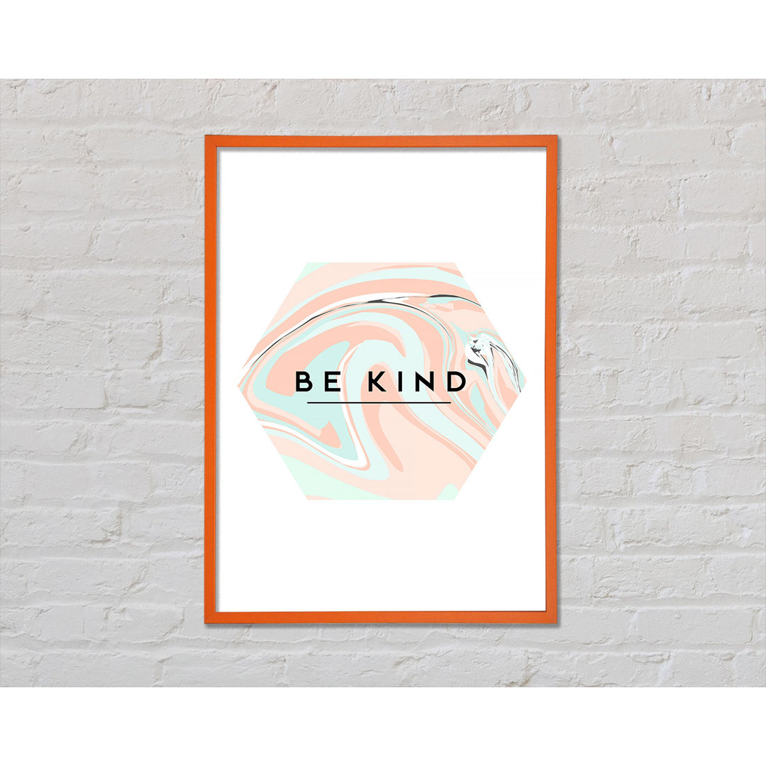 Be Kind - Einzelne Bilderrahmen Kunstdrucke