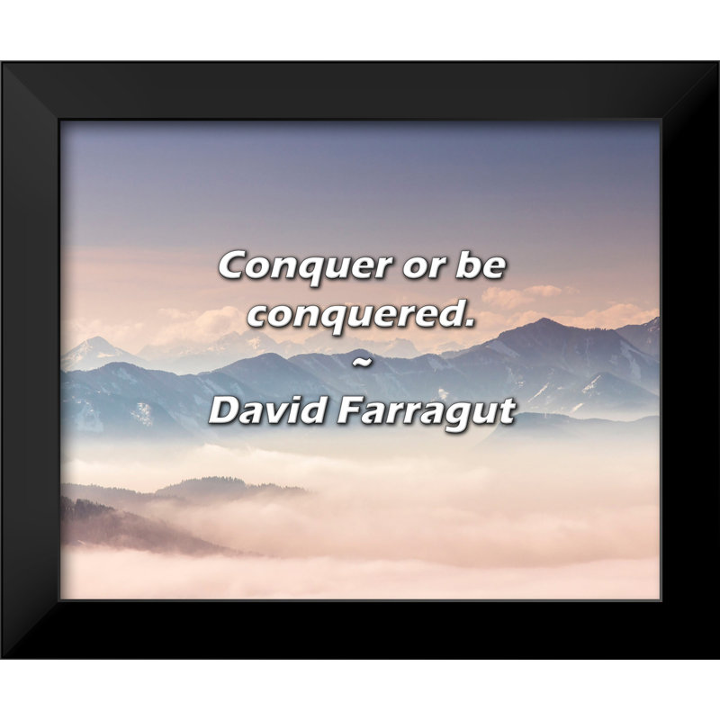 David Farragut Quote: Conquer or be conquered.