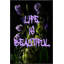 Life Is Beautiful Print-604208362-604208361