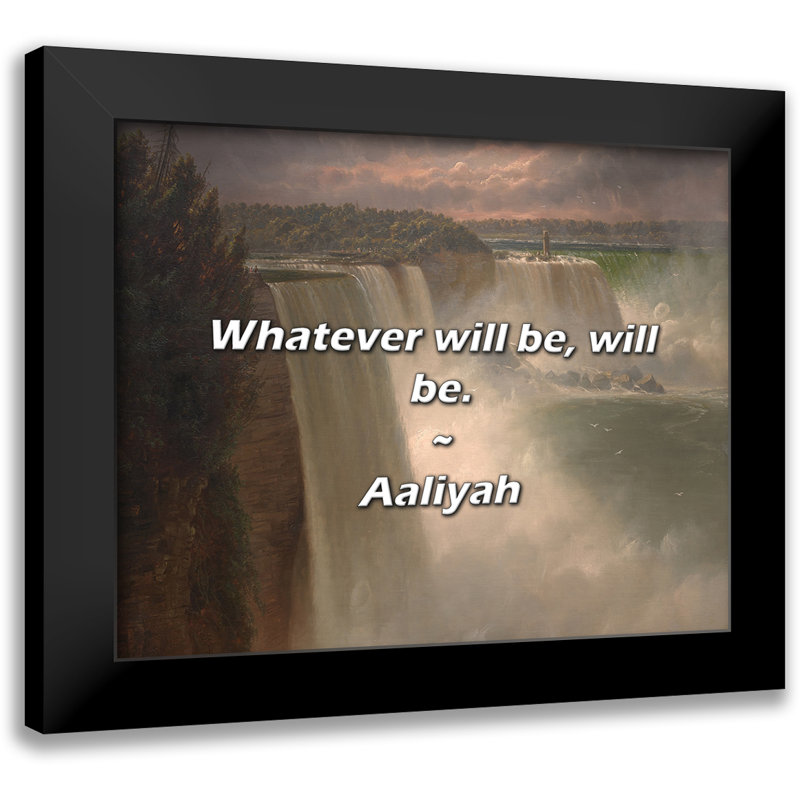 Aaliyah Quote: Whatever will be, will be.