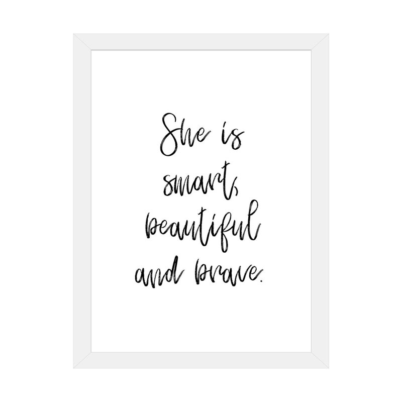 «She Is Smart Beautiful and Brave», reproduction d'art textuel, H 24 po x l 16 po x P 1 po, Papier encadré blanc, Blanc