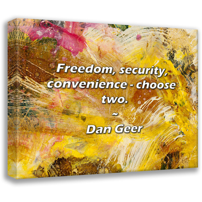 Citation artistique «Liberté, sécurité, commodité - choisissez deux». Toile tendue par Dan Geer, H 17 po x l 24 po