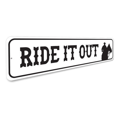 Ride It out Aluminum Sign