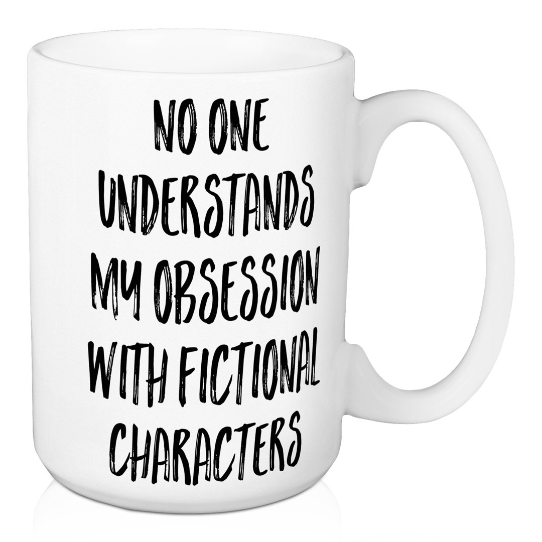 Danielson No One Understands My Obsession with Fictional Characters Coffee Mug Wrought Studio™