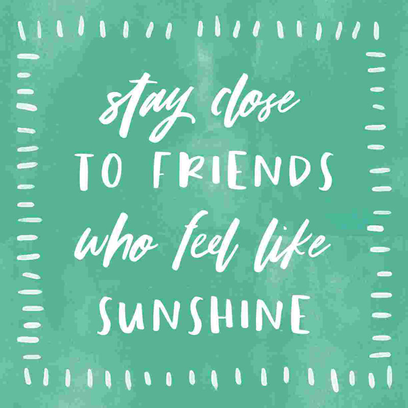 " Friends Who Feel Like Sunshine ", 36" H x 36" W  