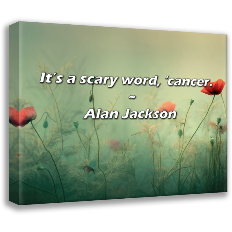 Citation d'Alan Jackson: «C'est un mot effrayant,« cancer »., H 15 po x l 18 po