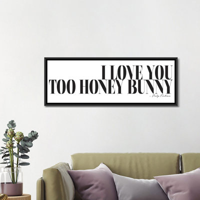 «I Love You Too Honey Bunny», art textuel sur toile