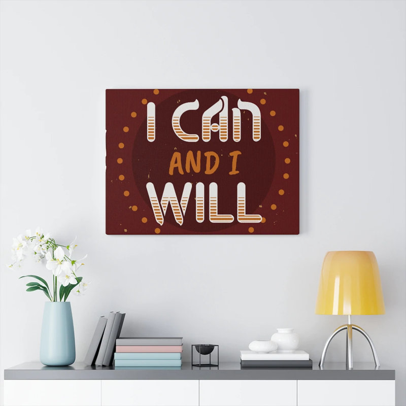 I Can And I Will - Wrapped Canvas Print, 30cm H x 41cm W