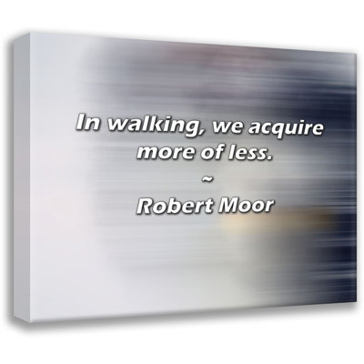Artsy Quote "In walking, we acquire more of less." By Robert Moor Gallery Wrapped Canvas