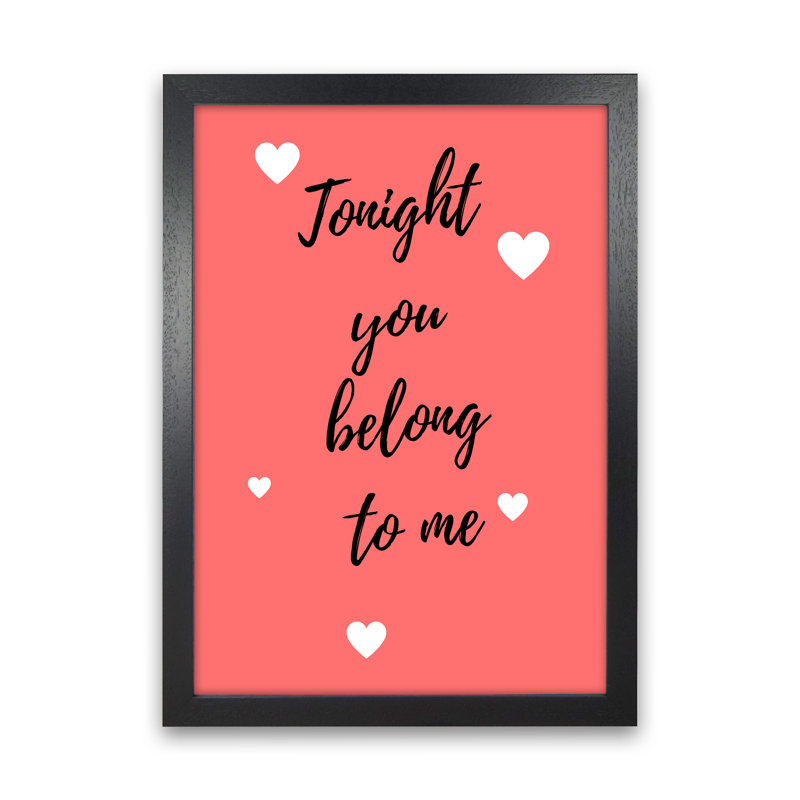 You Belong To Me - Print, 30cm H x 21cm W x 3cm D, Black Framed