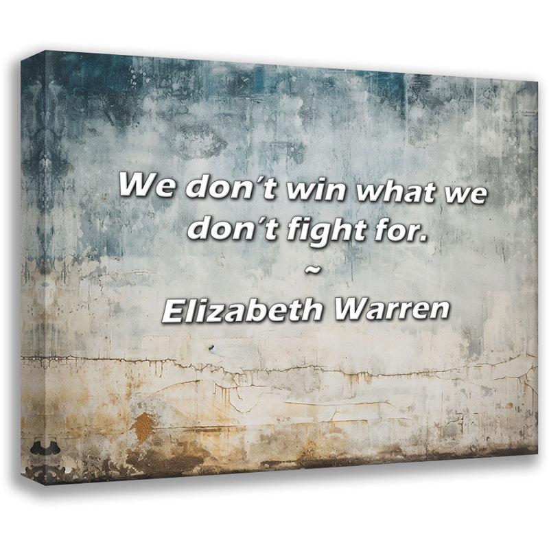 Elizabeth Warren Citation: Nous ne gagnons pas pour quoi nous ne nous battons pas., H 26 po x l 32 po
