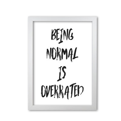 Being Normal Is Overrated - Print
