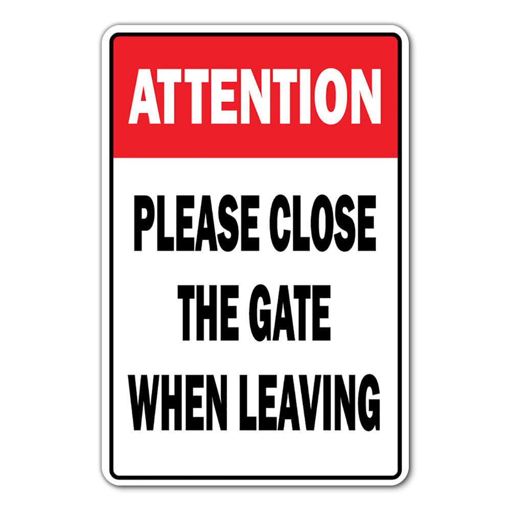 Signmission Attention Please Close The Gate Novelty Sign Wayfair